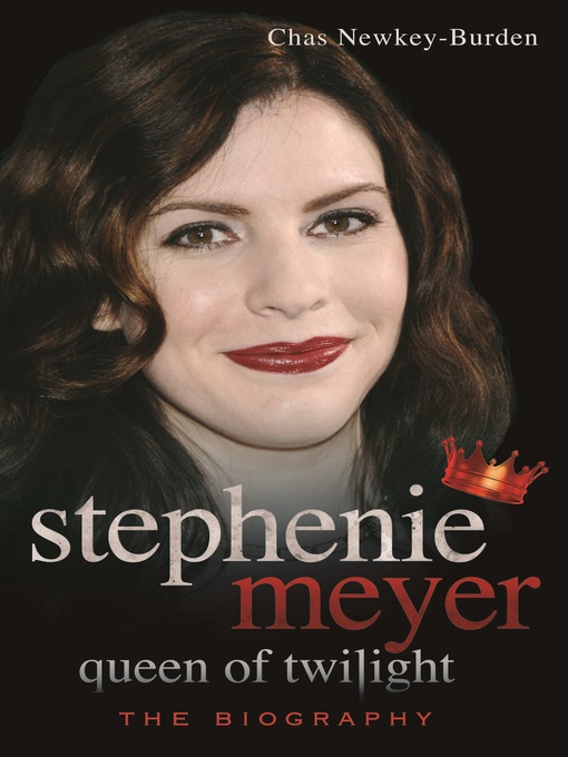 Title details for Stephenie Meyer, Queen of Twilight by Chas Newkey-Burden - Available